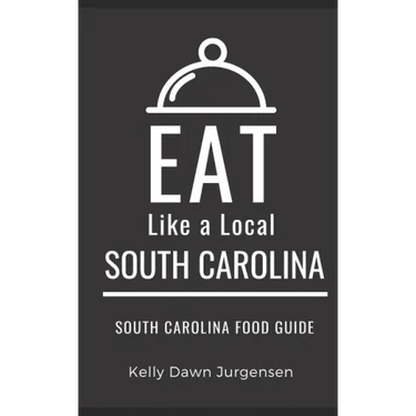 Eat Like a Local-South Carolina: South Carolina Food Guide