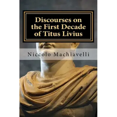 Discourses on the First Decade of Titus Livius: Niccolo Machiavelli