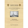 Saint Louis, the Story of Catholic Evangelization of America's Heartland: Vol 1: From Canoe To Cathedral