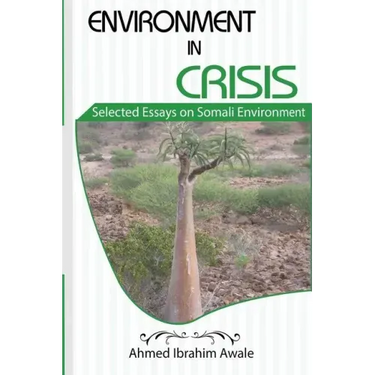 Environment in Crisis: Selected Essays on Somali Environment