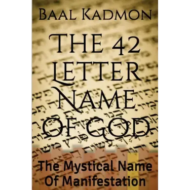 The 42 Letter Name of God: The Mystical Name Of Manifestation