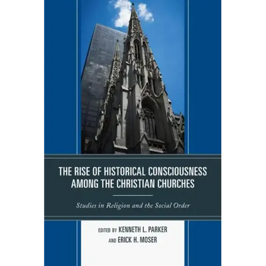 The Rise of Historical Consciousness Among the Christian Churches