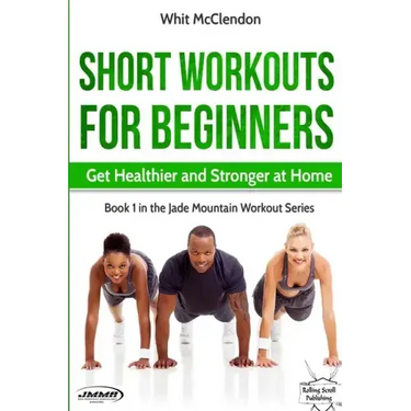 Short Workouts for Beginners: Get Healthier and Stronger at Home