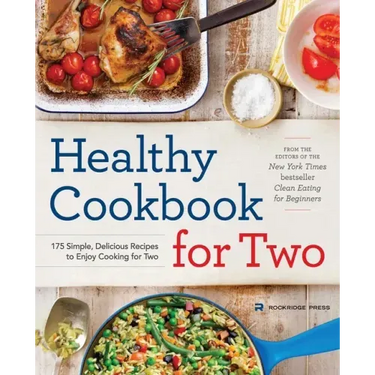 Healthy Cookbook for Two: 175 Simple, Delicious Recipes to Enjoy Cooking for Two