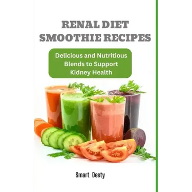 Renal Diet Smoothie Recipes: Delicious and Nutritious Blends to Support Kidney Health