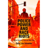 Police Power and Race Riots: Urban Unrest in Paris and New York