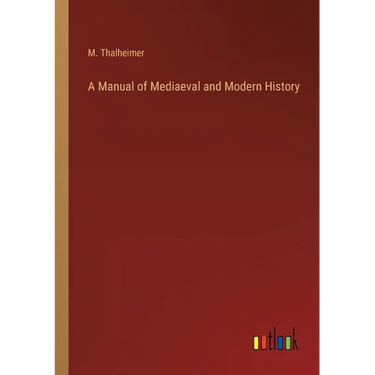 A Manual of Mediaeval and Modern History