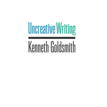 Uncreative Writing: Managing Language in the Digital Age