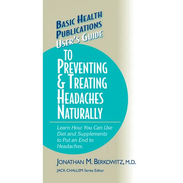User's Guide to Preventing & Treating Headaches Naturally