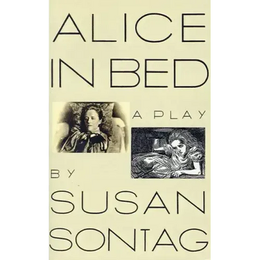 Alice in Bed: A Play in Eight Scenes