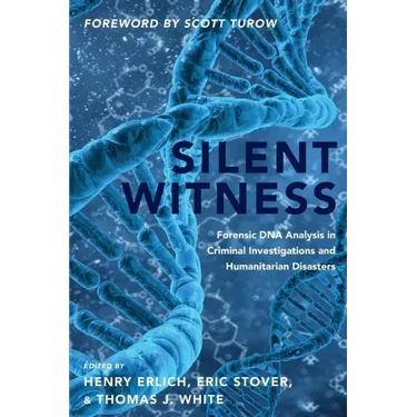 Silent Witness: Forensic DNA Evidence in Criminal Investigations and Humanitarian Disasters