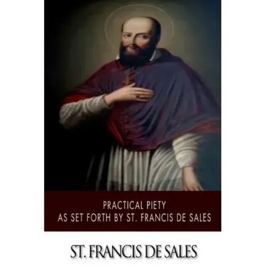 Practical Piety as Set Forth by St. Francis de Sales