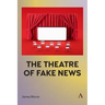 The Theatre of Fake News