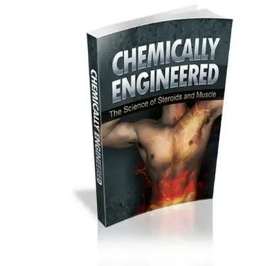 Chemically Engineered The Science of Steroids & Muscle