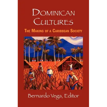 Dominican Cultures: The Making of a Caribbean Society