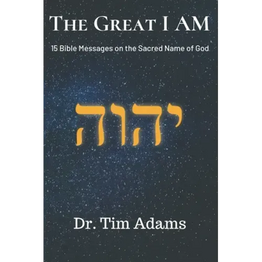 The Great I AM: Bible Messages on the Sacred Name of God