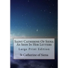 Saint Catherine Of Siena As Seen In Her Letters: Large Print Edition