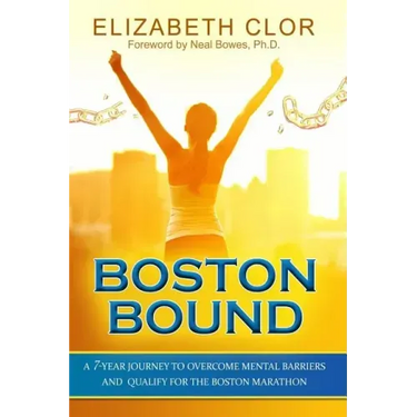 Boston Bound: A 7-Year Journey to Overcome Mental Barriers and Qualify for the Boston Marathon