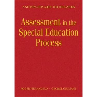 Understanding Assessment in the Special Education Process: A Step-by-Step Guide for Educators