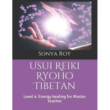 Usui Reiki Ryoho Tibetan: Level 4: Energy healing for Master Teacher