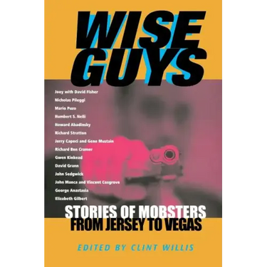 Wise Guys: Stories of Mobsters from Jersey to Vegas