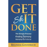 Get It Done: The Simple Process for Finding Harmony by Destroying Your To-Do List