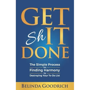 Get It Done: The Simple Process for Finding Harmony by Destroying Your To-Do List