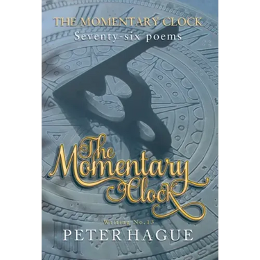 The Momentary Clock: Seventy-six poems