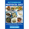 Autoimmune Protocol Diet: An Ultimate Guide With Easy, Quick And Nourishing Recipes For Managing Chronic Illness And Hashimato's Disease