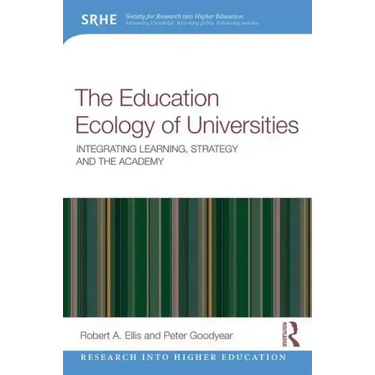 The Education Ecology of Universities: Integrating Learning, Strategy and the Academy