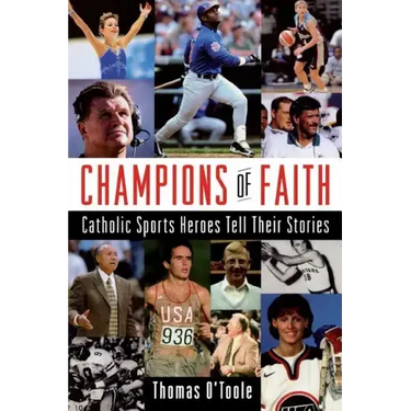 Champions of Faith: Catholic Sports Heroes Tell Their Stories