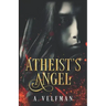 Atheist's Angel: a Romantic Fantasy: Celestial Series Book 1