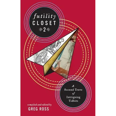 Futility Closet 2: A Second Trove of Intriguing Tidbits