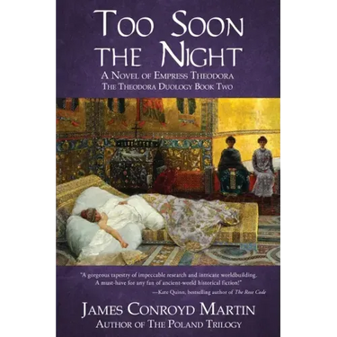 Too Soon the Night: A Novel of Empress Theodora