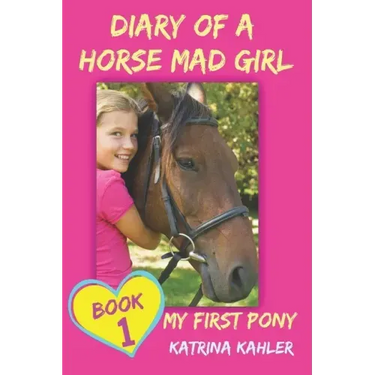 Diary of a Horse Mad Girl: My First Pony