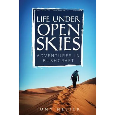 Life Under Open Skies: Adventures in Bushcraft