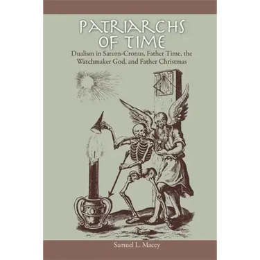 Patriarchs of Time: Dualism in Saturn-Cronus, Father Time, the Watchmaker God, and Father Christmas