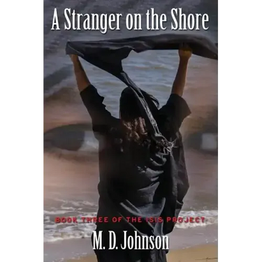 A Stranger on the Shore: Book Three of The ISIS Project