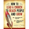 How to Lead a Church to Reach People and Grow