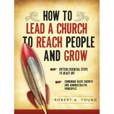 How to Lead a Church to Reach People and Grow