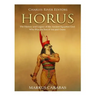 Horus: The History and Legacy of the Ancient Egyptian God Who Was the Son of Isis and Osiris