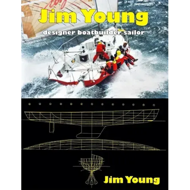 Jim Young: Designer, Boatbuilder, Sailor