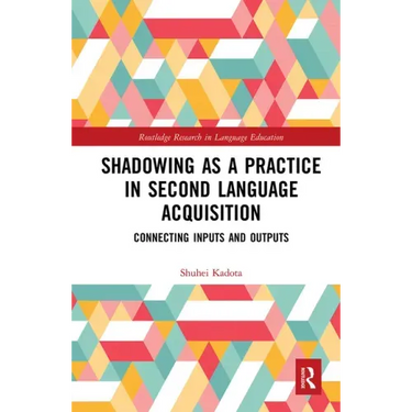 Shadowing as a Practice in Second Language Acquisition: Connecting Inputs and Outputs