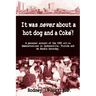 It Was Never About a Hotdog and a Coke