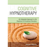 Cognitive Hypnotherapy: An Integrated Approach to the Treatment of Emotional Disorders