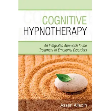 Cognitive Hypnotherapy: An Integrated Approach to the Treatment of Emotional Disorders