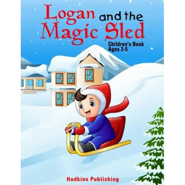 Logan and the Magic Sled: Children's Book Ages 3-5