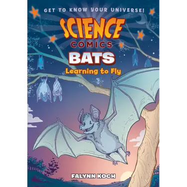 Science Comics: Bats: Learning to Fly