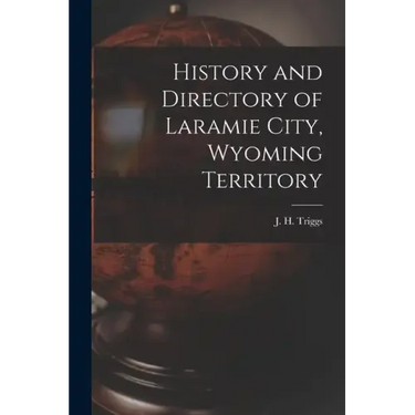 History and Directory of Laramie City, Wyoming Territory