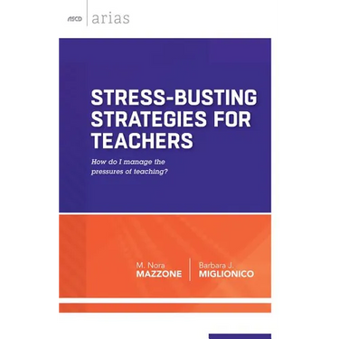 Stress-Busting Strategies for Teachers: How Do I Manage the Pressures of Teaching?